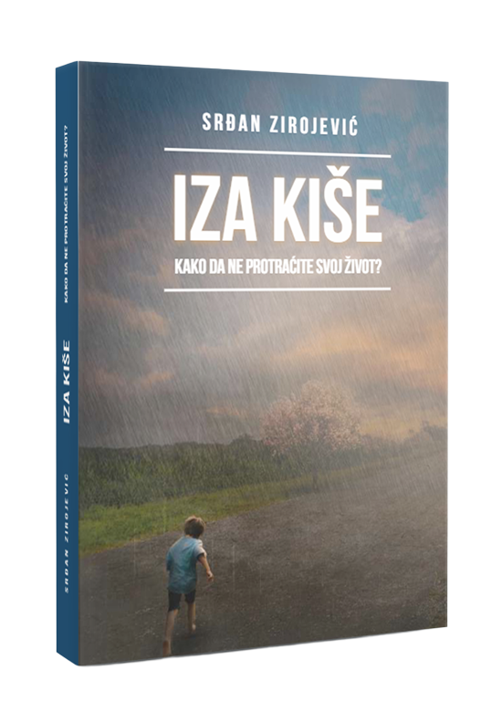 IZA KIŠE-Kako da ne protraćite svoj život